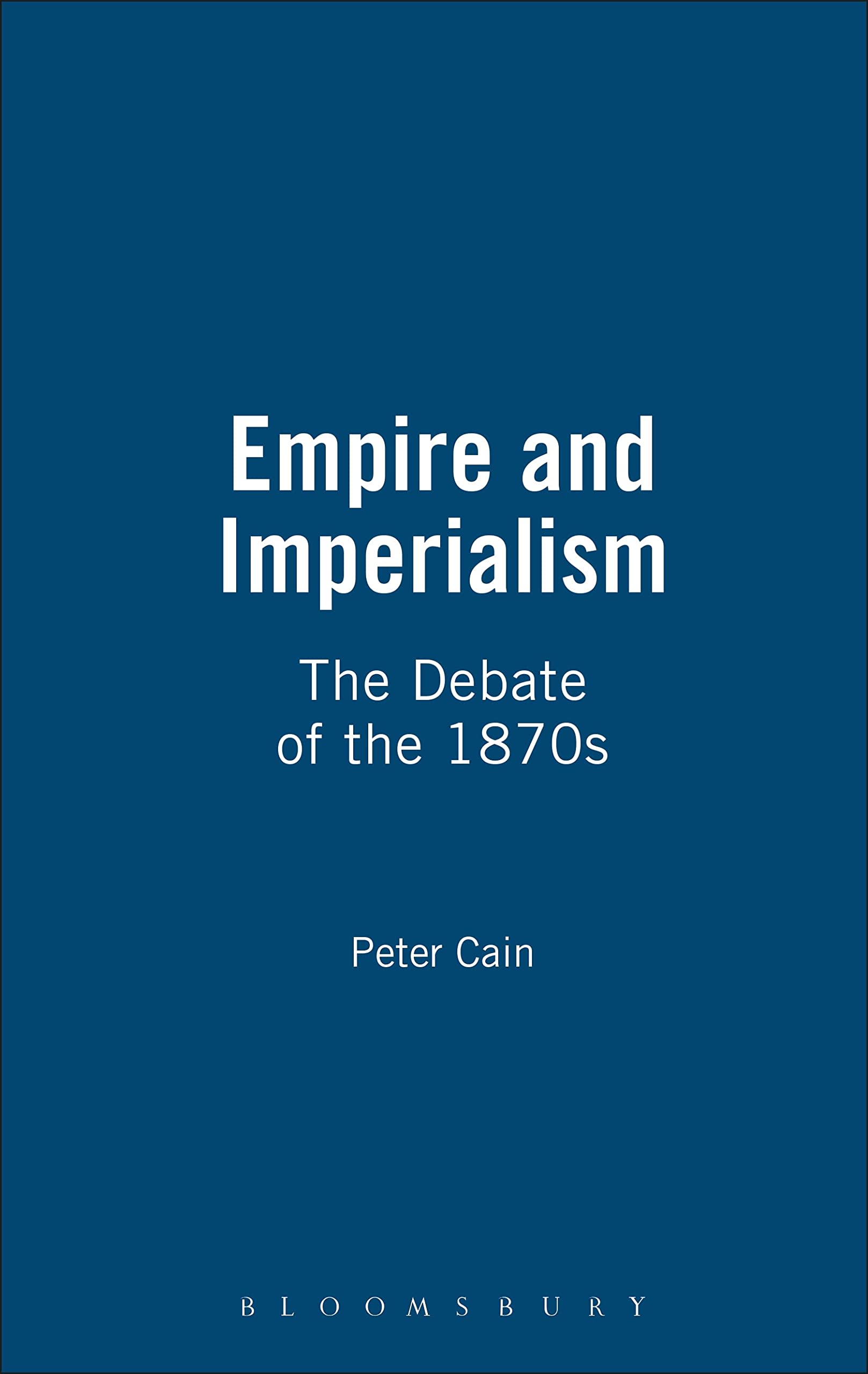 Empire And Imperialism: The Debate of the 1870s (Key Issues S, Band 20)
