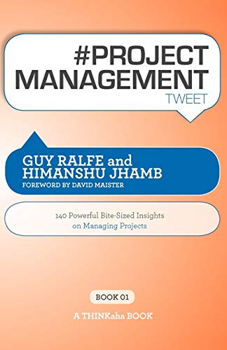 # Project Management Tweet Book01: 140 Powerful Bite-Sized Insights on Managing Projects