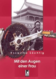 Mit den Augen einer Frau: Veloreise von Braunschweig nach Peking