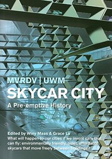 Skycar City: A Pre-emptive History (MVRDV)