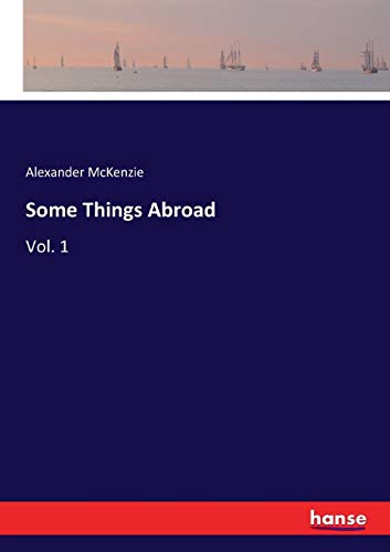 Some Things Abroad: Vol. 1
