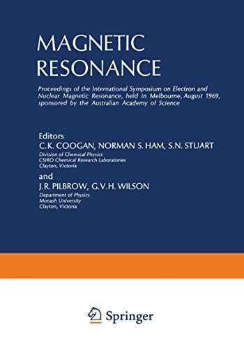 Magnetic Resonance: Proceedings of the International Symposium on Electron and Nuclear Magnetic Resonance, held in Melbourne, August 1969, sponsored by the Australian Academy of Science