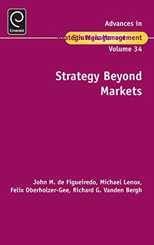 Strategy Beyond Markets (Advances in Strategic Management, 34, Band 34)