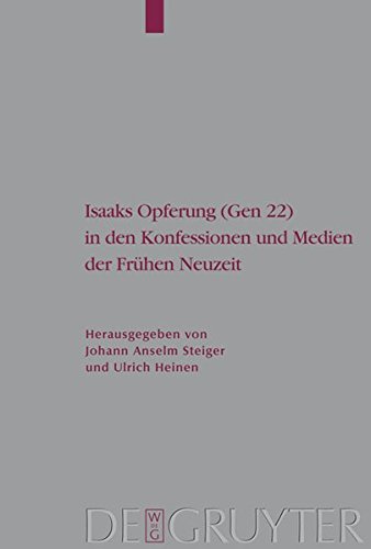 Isaaks Opferung (Gen 22) in den Konfessionen und Medien der Frühen Neuzeit (Arbeiten zur Kirchengeschichte, Band 101)