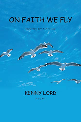 On Faith We Fly: Poetry by Nature