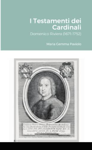 I Testamenti dei Cardinali: Domenico Riviera (1671-1752)