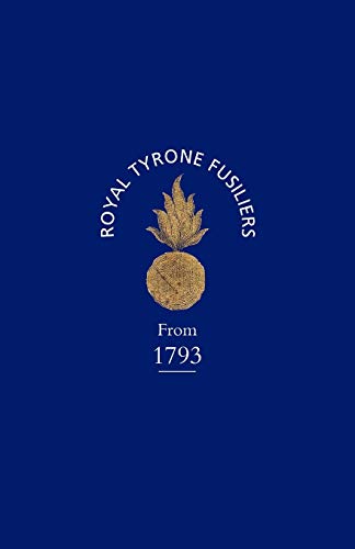 Historical Record of the 2nd (now 80th), or Royal Tyrone Fusilier Regiment of Militia, from the Embodiment in 1793 to the Present Time (1872): ... Embodiment In 1793 To The Present Time (1872)