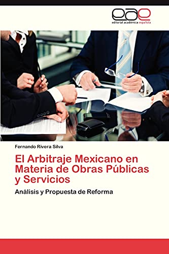 El Arbitraje Mexicano en Materia de Obras Públicas y Servicios: Análisis y Propuesta de Reforma