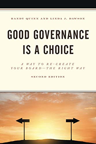 Good Governance is a Choice: A Way to Re-Create Your Board the Right Way, 2nd Edition