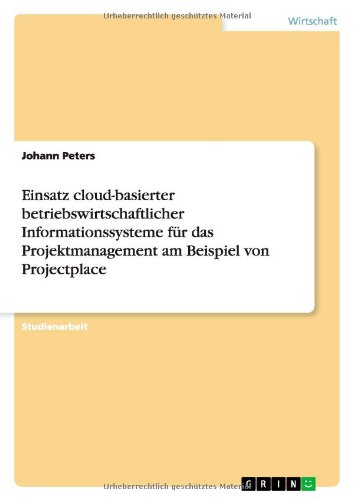 Einsatz cloud-basierter betriebswirtschaftlicher Informationssysteme für das Projektmanagement am Beispiel von Projectplace
