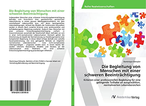 Die Begleitung von Menschen mit einer schweren Beeinträchtigung: Kriterien einer professionellen Begleitung für eine gelingende Teilhabe an ausgewählten, normalisierten Lebensbereichen