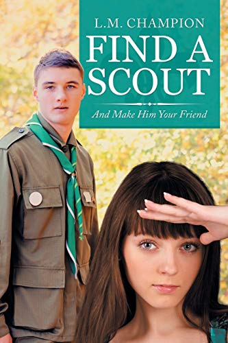 FIND A SCOUT: And make him your friend