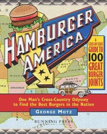Hamburger America: One Man's Cross-country Odyssey to Find the Best Burgers in the Nation von George Motz | Buch | Zustand sehr gut