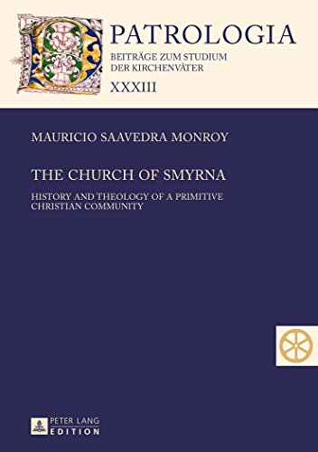 The Church of Smyrna: History and Theology of a Primitive Christian Community (Patrologia - Beiträge zum Studium der Kirchenväter)