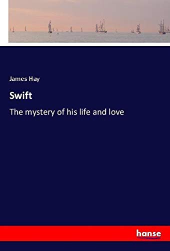 Swift: The mystery of his life and love