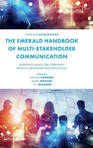 The Emerald Handbook of Multi-Stakeholder Communication: Emerging Issues for Corporate Identity, Branding and Reputation