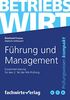 Führung und Management: Zusammenfassung 2.Teilprüfung Betriebswirt (IHK)