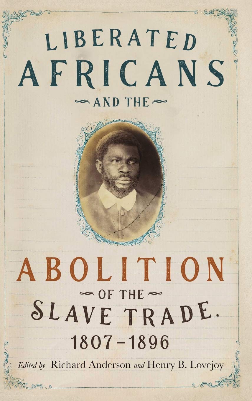 Liberated Africans and the Abolition of the Slave Trade, 1807-1896 (Rochester Studies in African History and the Diaspora, Band 86)
