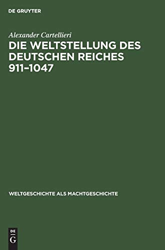 Die Weltstellung des Deutschen Reiches, 911–1047 (Weltgeschichte als Machtgeschichte, 2, Band 2)