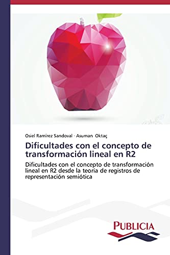 Dificultades con el concepto de transformación lineal en R2: Desde la teoría de registros de representación semiótica