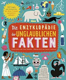 Die Enzyklopädie der unglaublichen Fakten: 500 Fragen und Antworten, die deine Freunde garantiert umhauen