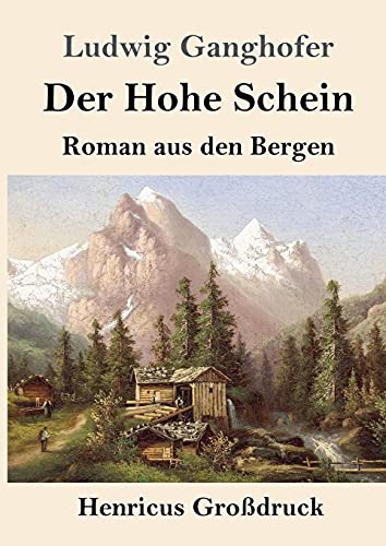 Der Hohe Schein (Großdruck): Roman aus den Bergen