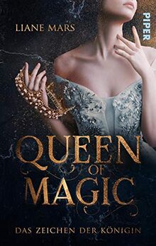 Queen of Magic - Das Zeichen der Königin: Romantasy | Rasante Fantasy-Romance um eine Königin wider Willen