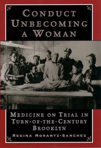 Conduct Unbecoming a Woman: Medicine on Trial in Turn-of-the-Century Brooklyn