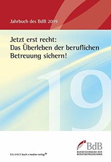 Jetzt erst recht: Das Überleben der beruflichen Betreuung sichern!: Jahrbuch BdB 2019