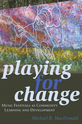 Playing for Change: Music Festivals as Community Learning and Development (Counterpoints: Studies in the Postmodern Theory of Education)