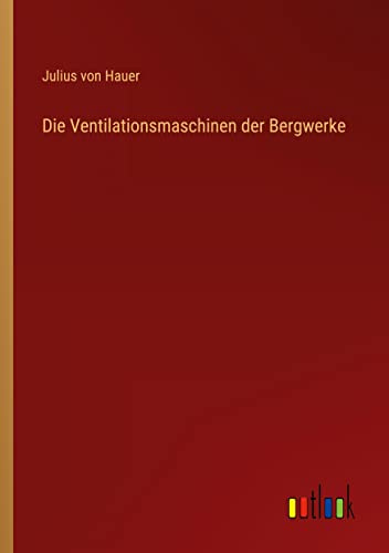 Die Ventilationsmaschinen der Bergwerke
