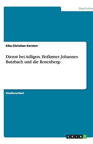 Dienst bei Adligen. Hofämter. Johannes Butzbach und die Rosenberg-