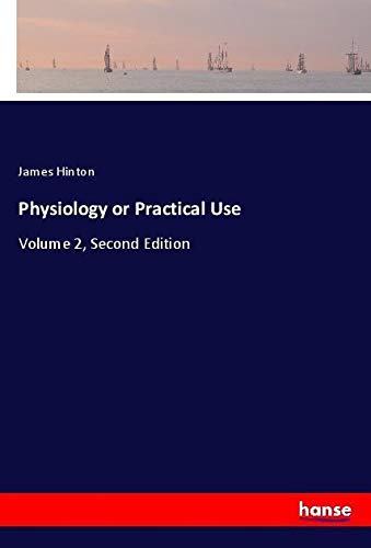 Physiology or Practical Use: Volume 2, Second Edition