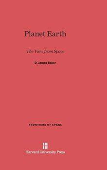 Planet Earth: The View from Space (Frontiers of Space, Band 1)