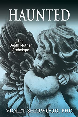 Violet Sherwood Haunted, The Death Mother Archetype