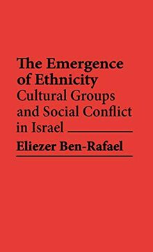 Emergence of Ethnicity: Cultural Groups and Social Conflict in Israel (Contributions in Ethnic Studies)