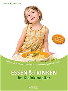 Essen & Trinken im Kleinkindalter: Kinderkost: 1 - 6 Jahre · Essmuffel & Genießer · Fastfood bis Smoothies