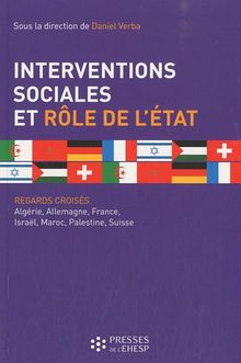 Les interventions sociales et le rôle de l'Etat : regards croisés : Algérie, Allemagne, France, Israël, Maroc, Palestine, Suisse