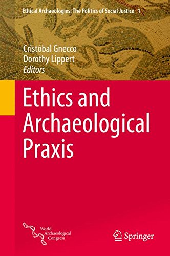 Ethics and Archaeological Praxis (Ethical Archaeologies: The Politics of Social Justice)