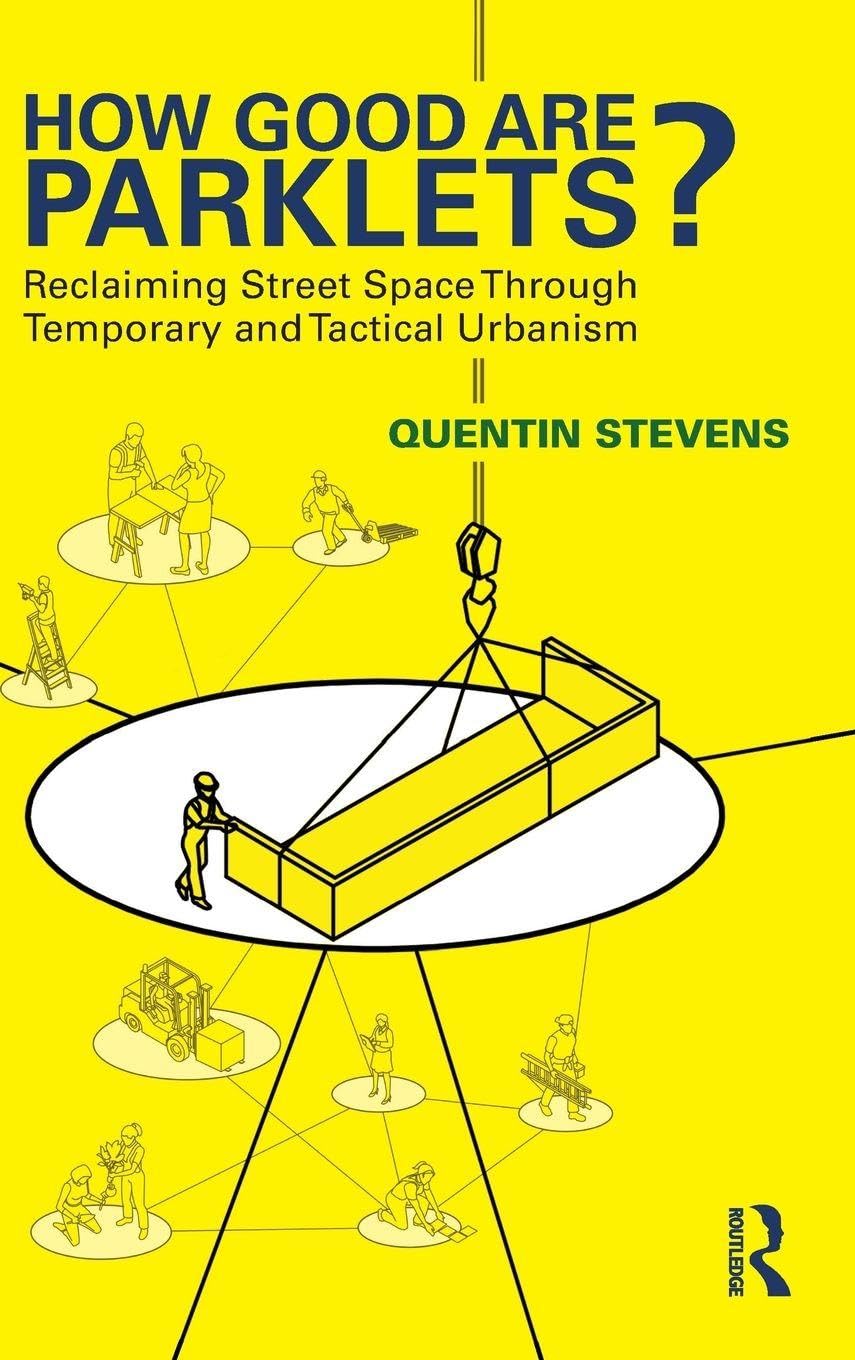 How Good Are Parklets?: Reclaiming Street Space Through Temporary and Tactical Urbanism