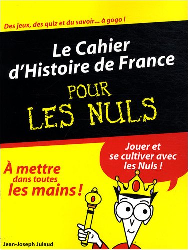 Le Cahier D'histoire De France Pour Les Nuls