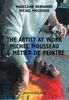 MICHEL MOUSSEAU, LE METIER DE PEINTRE: Michel Mousseau, le métier de peintre