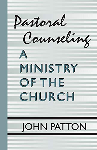 Pastoral Counseling: A Ministry of the Church: A Ministry of the Church