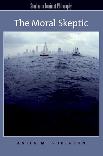 The Moral Skeptic (Studies In Feminist Philosophy)