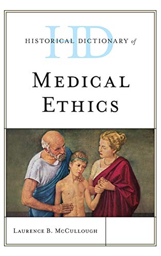 Historical Dictionary of Medical Ethics (Historical Dictionaries of Religions, Philosophies and Movements)