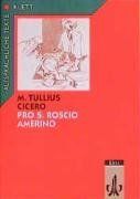 Cicero: Pro S. Roscio Amerino. Textauswahl mit Wort- und Sacherläuterungen. Arbeitskommentar mit Zweittexten: Pro S. Roscio Amerino ad iuidices ... und Sacherläuterungen. Arbeitsmaterialien