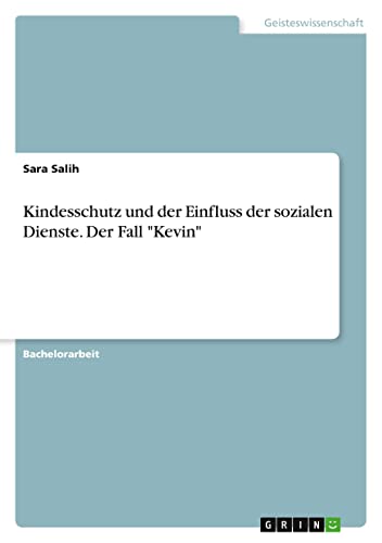 Kindesschutz und der Einfluss der sozialen Dienste. Der Fall Kevin
