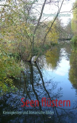 Seen flüstern: Kleinigkeiten und literarische Bilder