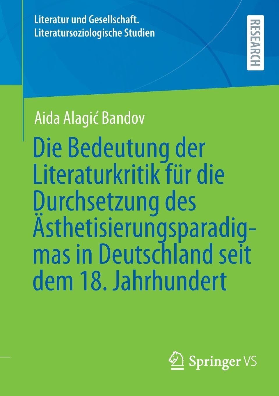Die Bedeutung der Literaturkritik für die Durchsetzung des Ästhetisierungsparadigmas in Deutschland seit dem 18. Jahrhundert