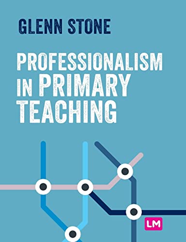 Professionalism in Primary Teaching (Primary Teaching Now)